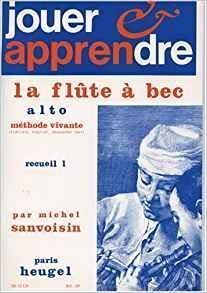 Sanvoisin. Jouer & apprendre la flûte à bec alto. Méthode vivante. Recueil 1