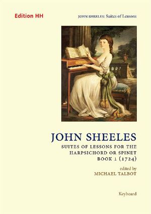 Sheeles. Suites of lessons for the Harpsichord or Spinet. Book 1 (1724)