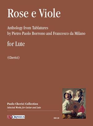 Rose e Viole. Anthology from tablatures by Pietro Paolo Borrono and Francesco da Milano