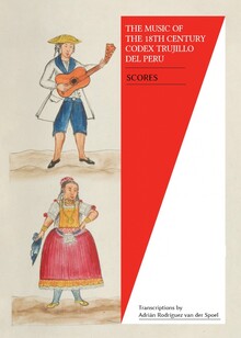 Bailes, Tonadas & Cachuas. La música del códice Trujillo del Perú en el siglo XVIII